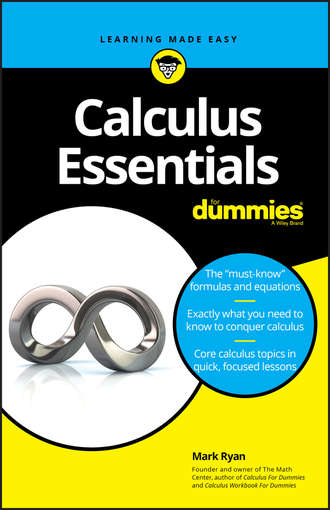 Mark  Ryan. Calculus Essentials For Dummies