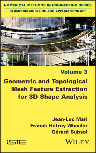 Franck H?troy-Wheeler. Geometric and Topological Mesh Feature Extraction for 3D Shape Analysis