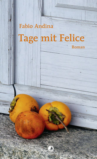 Fabio Andina. Tage mit Felice