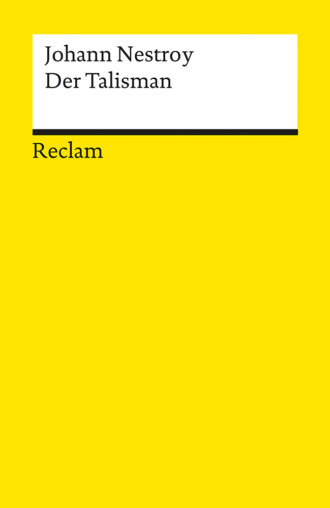 Johann Nestroy. Der Talisman. Posse mit Gesang in drei Akten