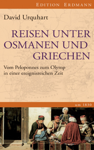 David Urquhart. Reisen unter Osmanen und Griechen