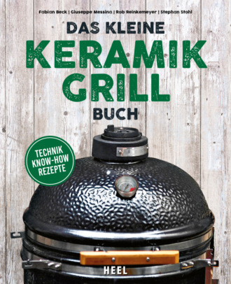 Fabian Beck. Das kleine Keramikgrill-Buch