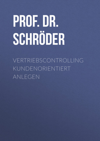 Prof. Dr. Harry Schr?der. Vertriebscontrolling kundenorientiert anlegen