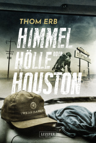 Thom Erb. HIMMEL, H?LLE ODER HOUSTON