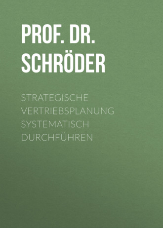 Prof. Dr. Harry Schr?der. Strategische Vertriebsplanung systematisch durchf?hren