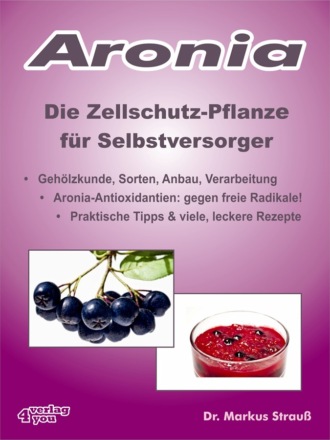 Markus Strau?. Aronia. Die Zellschutz-Pflanze f?r Selbstversorger.