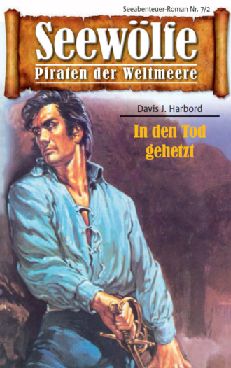 Davis J. Harbord. Seew?lfe - Piraten der Weltmeere 7/II