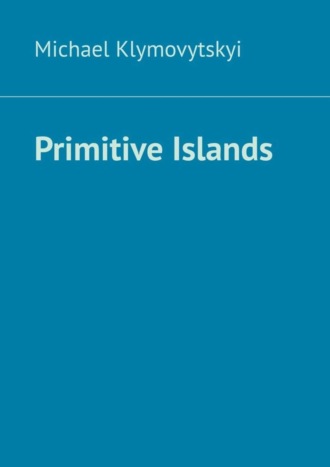 Обложка книги «Primitive Islands»