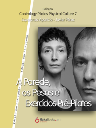 Javier P?rez Pont. A Parede, os Pesos e Exerc?cios Pre-Pilates