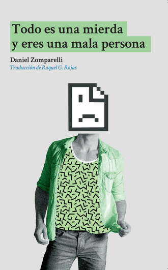 Daniel Zomparelli. Todo es una mierda y eres una mala persona