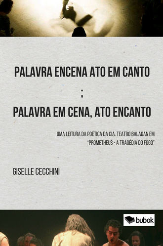 Giselle Molon Cecchini. Palavra encena ato em canto; palavra em cena, ato encanto