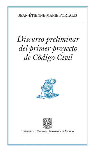 Jean-?tienne-Marie Portalis. Discurso preliminar del primer proyecto de C?digo Civil