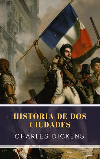 Чарльз Диккенс. Historia de dos ciudades