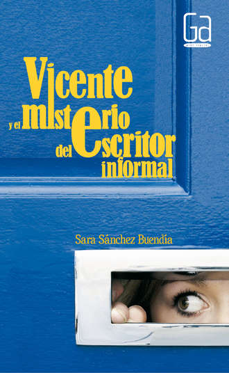 Sara S?nchez Buend?a. Vicente y el misterio del escritor informal