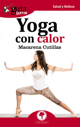 Macarena Cutillas Rodr?guez. Gu?aBurros: Yoga con calor