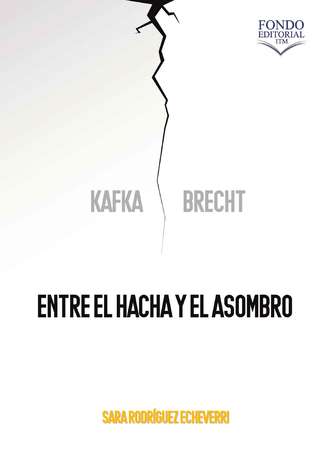 Sara Rodr?guez Echeverri. Kafka y Brecht: entre el hacha y el asombro