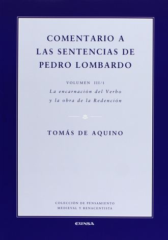 Tom?s de Aquino. Comentario a las sentencias de Pedro Lombardo III/1