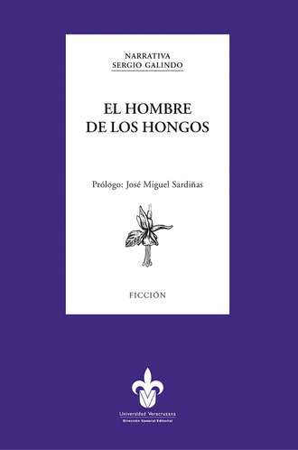 Sergio Galindo. El hombre de los hongos