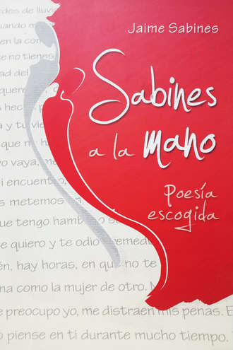 Jaime Sabines. Sabines a la mano