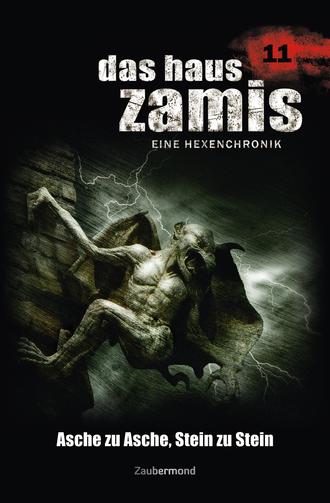 Uwe  Voehl. Das Haus Zamis 11 - Asche zu Asche, Stein zu Stein