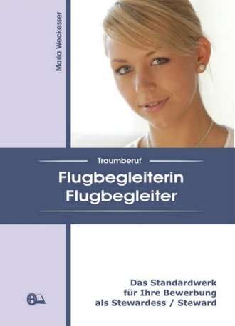 Maria Weckesser. Traumberuf Flugbegleiterin / Flugbegleiter