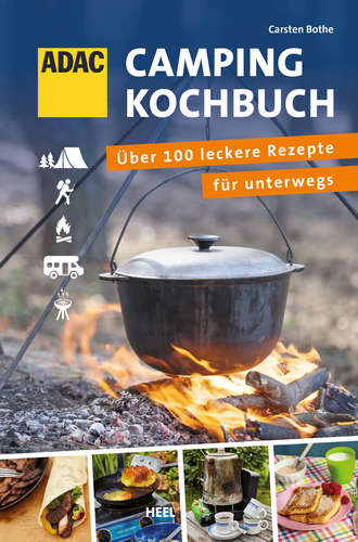 Carsten  Bothe. ADAC Camping-Kochbuch