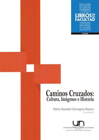 Yobenj Aucardo Chicangana-Bayona. Caminos Cruzados