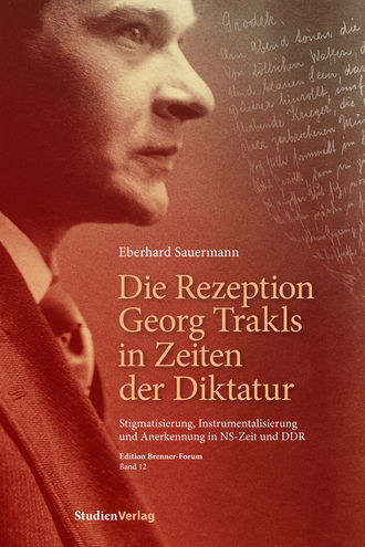 Eberhard Sauermann. Die Rezeption Georg Trakls in Zeiten der Diktatur