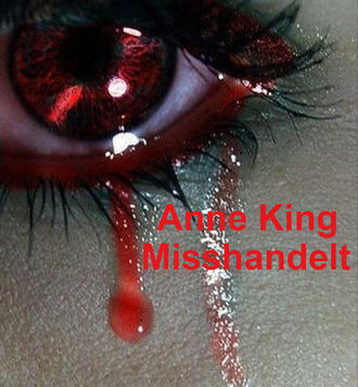 Anne  King. Misshandelt