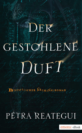 Petra  Reategui. Der gestohlene Duft