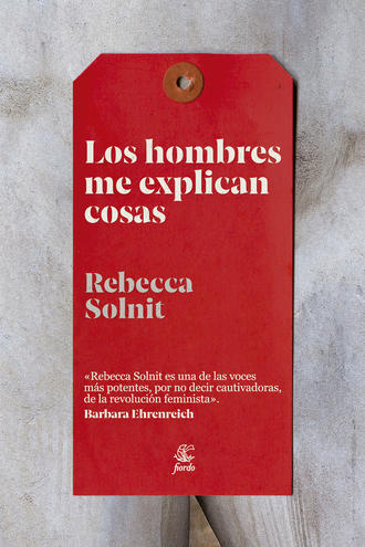 Rebecca Solnit. Los hombres me explican cosas