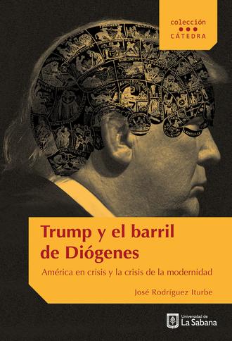 Jos? Rodr?guez Iturbe. Trump y el barril de Di?genes