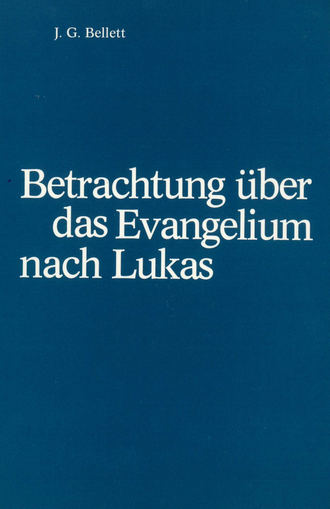 J.G.  Bellet. Betrachtungen ?ber das Evangelium nach Lukas