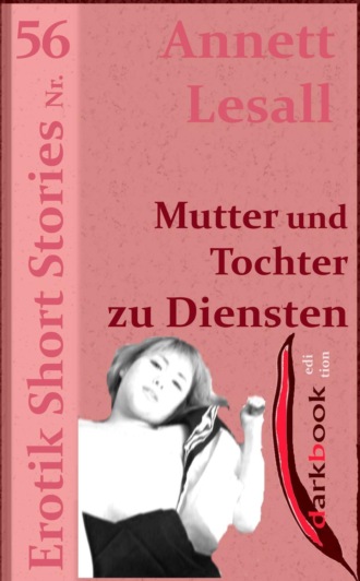 Annett Lesall. Mutter und Tochter zu Diensten