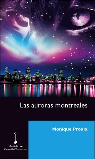 Monique Proulx. Las auroras montreales