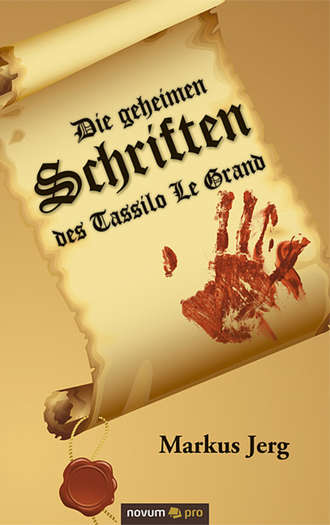 Markus  Jerg. Die geheimen Schriften des Tassilo Le Grand