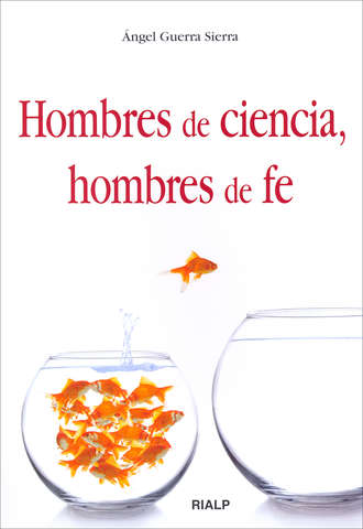 ?ngel Guerra Sierra. Hombres de ciencia, hombres de fe