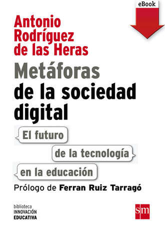 Antonio Rodr?guez de las Heras. Met?foras de la sociedad digital: El futuro de la tecnolog?a en la educaci?n