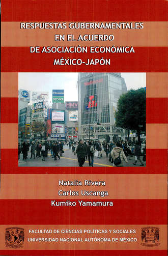 Natalia Rivera. Respuestas gubernamentales en el Acuerdo de Asociaci?n Econ?mica M?xico-Jap?n