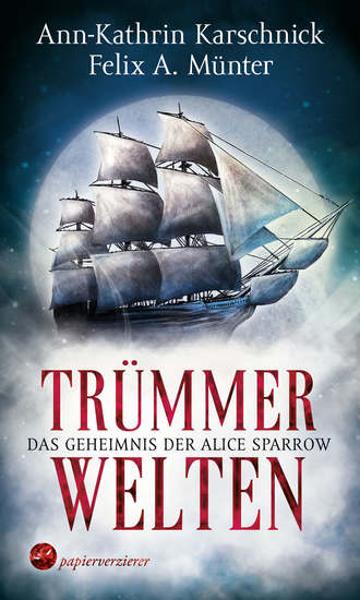 Ann-Kathrin Karschnick. Tr?mmerwelten – Das Geheimnis der Alice Sparrow