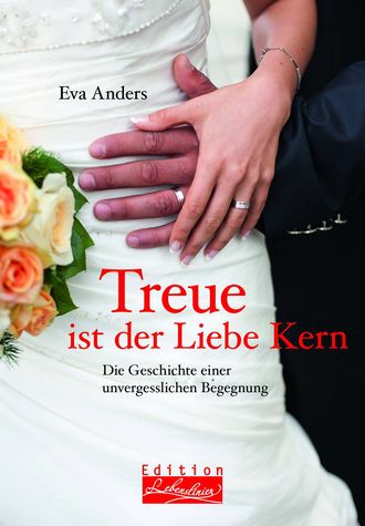 Eva  Anders. Treue ist der Liebe Kern