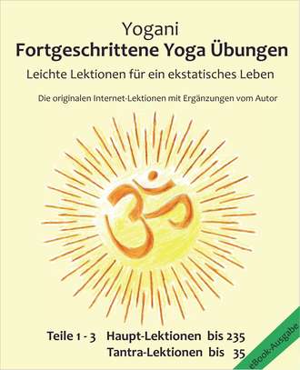 Yogani. Fortgeschrittene Yoga ?bungen - Teile 1-3