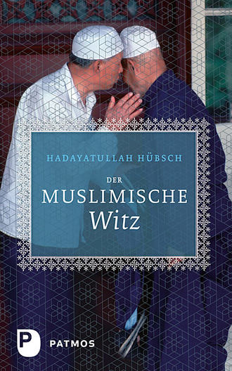 Hadayatullah  Hubsch. Der muslimische Witz