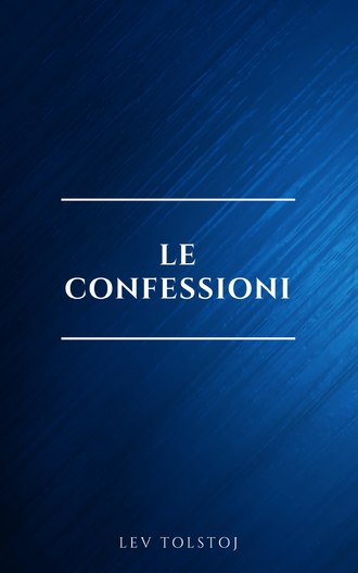 Lev  Tolstoj. Le confessioni