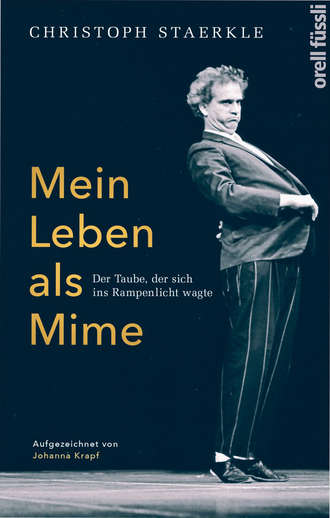 Christoph Staerkle. Mein Leben als Mime