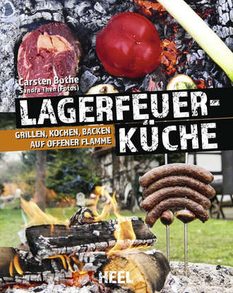 Carsten  Bothe. Faszination Lagerfeuer-K?che