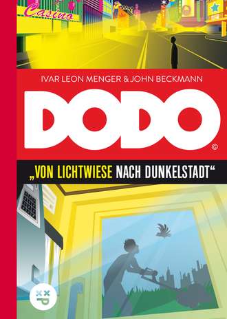 Ivar Leon  Menger. DODO – Von Lichtwiese nach Dunkelstadt