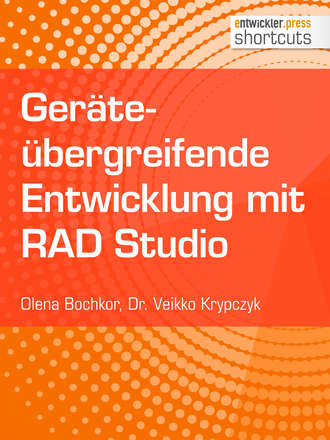 Olena  Bochkor. Ger?te?bergreifende Entwicklung mit RAD Studio