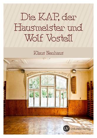 Klaus Neuhaus. Die Kap, der Hausmeister und Wolf Vostell