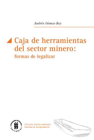 Andr?s G?mez-Rey. Caja de herramientas del sector minero: formas de legislar